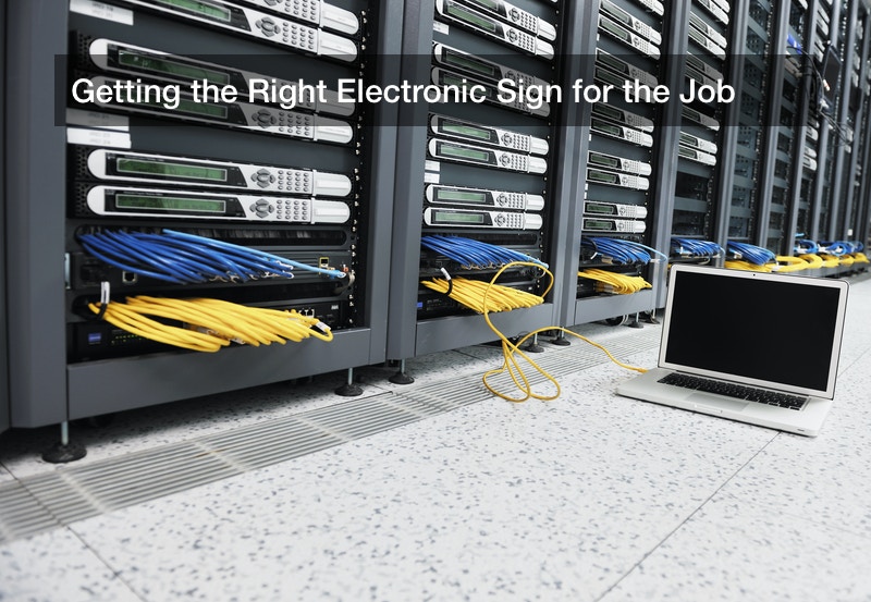Getting the Right Electronic Sign for the Job