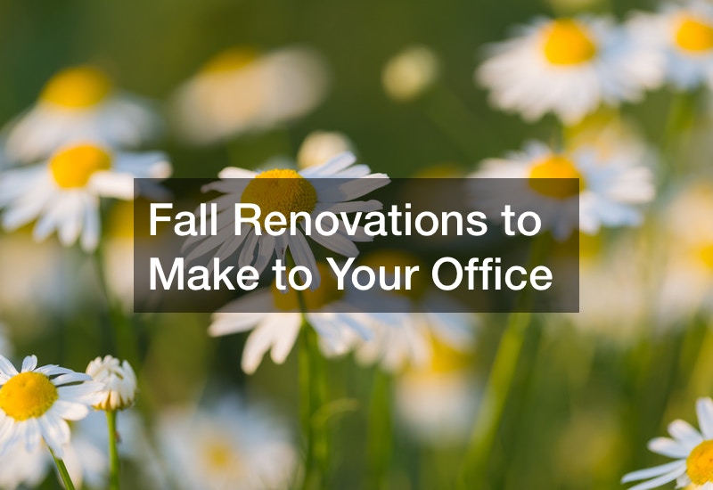 Fall Renovations to Make to Your Office