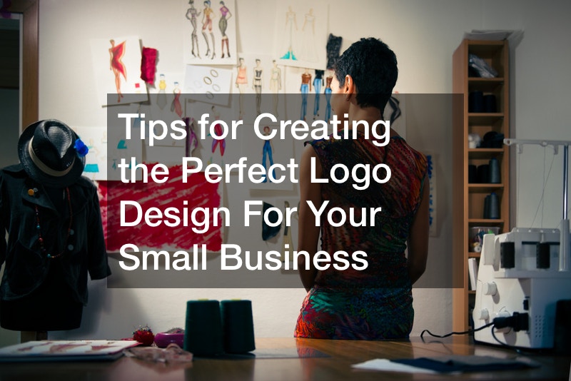 Tips for Creating the Perfect Logo Design For Your Small Business