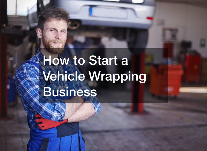 How to Start a Vehicle Wrapping Business