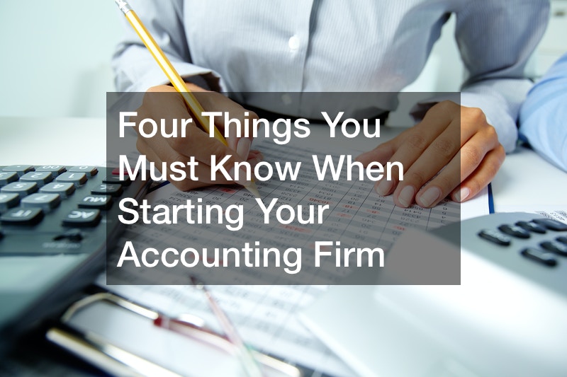 Four Things You Must Know When Starting Your Accounting Firm