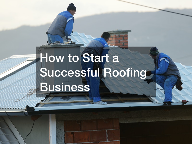 How to Start a Successful Roofing Business