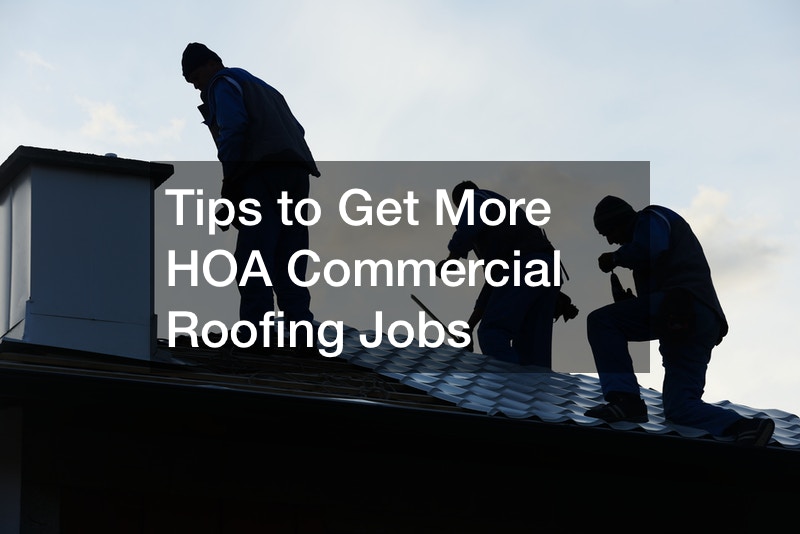 Tips to Get More HOA Commercial Roofing Jobs
