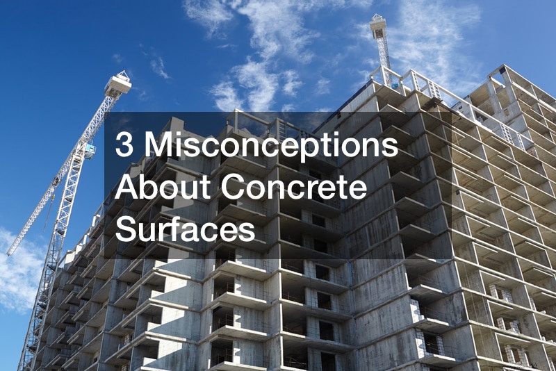 3 Misconceptions About Concrete Surfaces