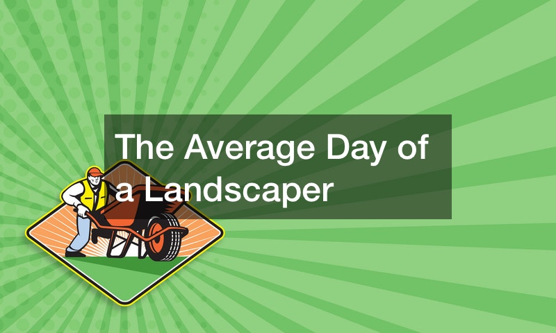 The Average Day of a Landscaper