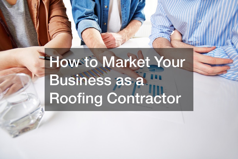 How to Market Your Business as a Roofing Contractor