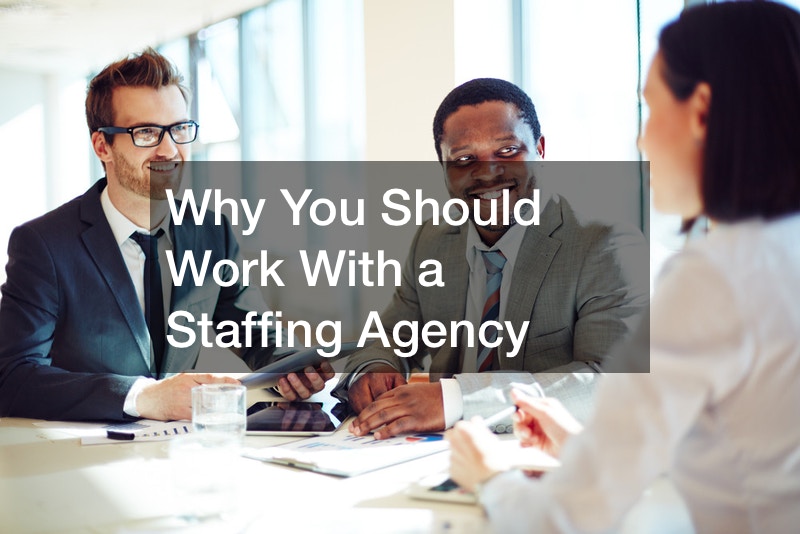 Why You Should Work With a Staffing Agency