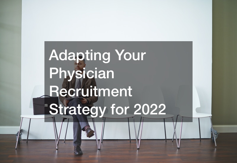 Adapting Your Physician Recruitment Strategy for 2022