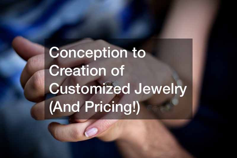 Conception to Creation of Customized Jewelry (And Pricing!)