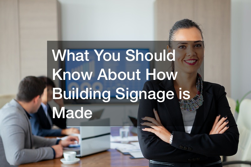 What You Should Know About How Building Signage is Made