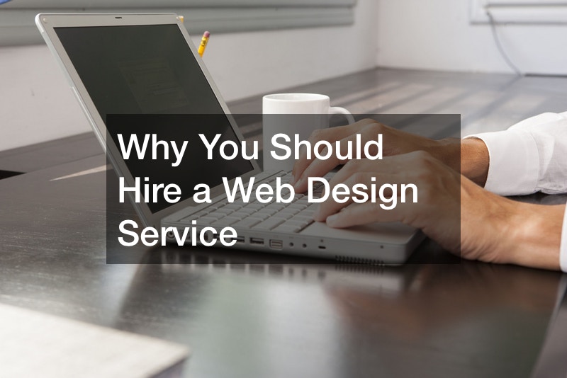 Why You Should Hire a Web Design Service