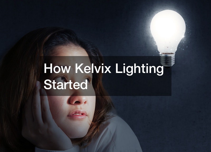 How Kelvix Lighting Started