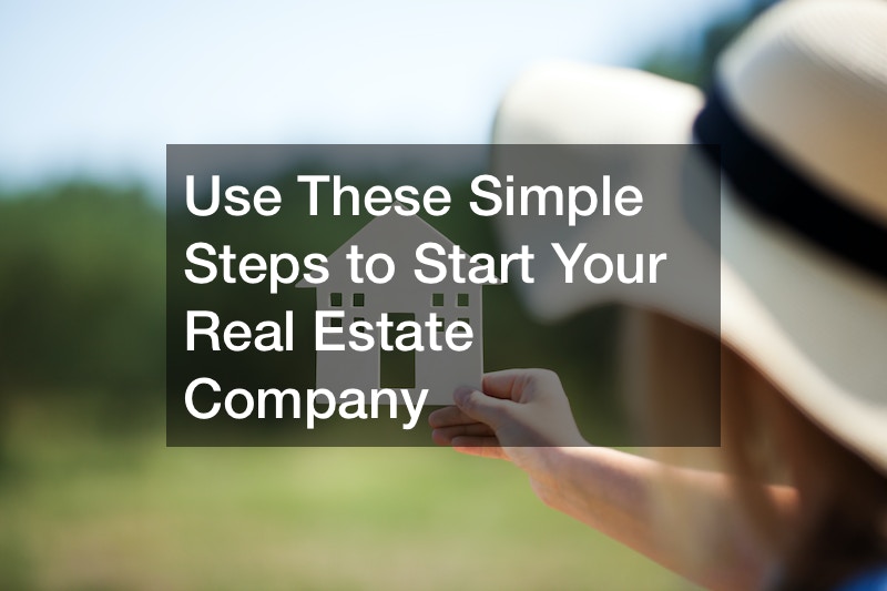 Use These Simple Steps to Start Your Real Estate Company