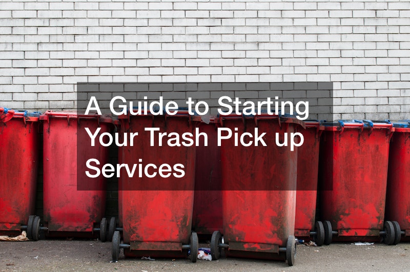 A Guide to Starting Your Trash Pick up Services