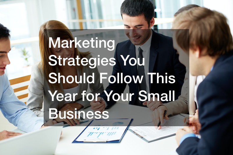 Marketing Strategies You Should Follow This Year for Your Small Business