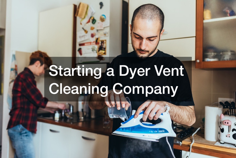 Starting a Dyer Vent Cleaning Company