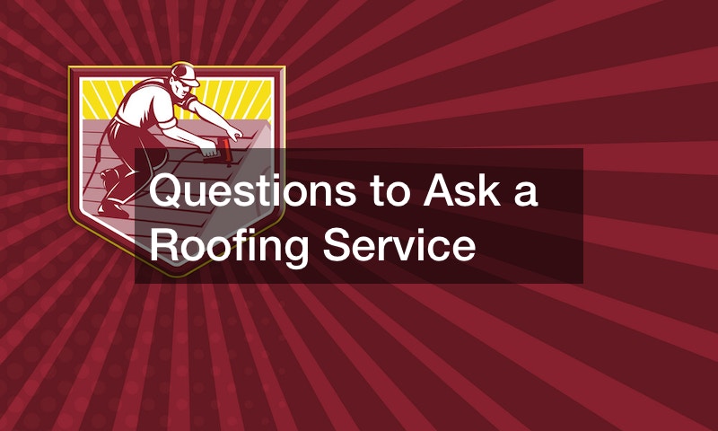 Questions to Ask a Roofing Service