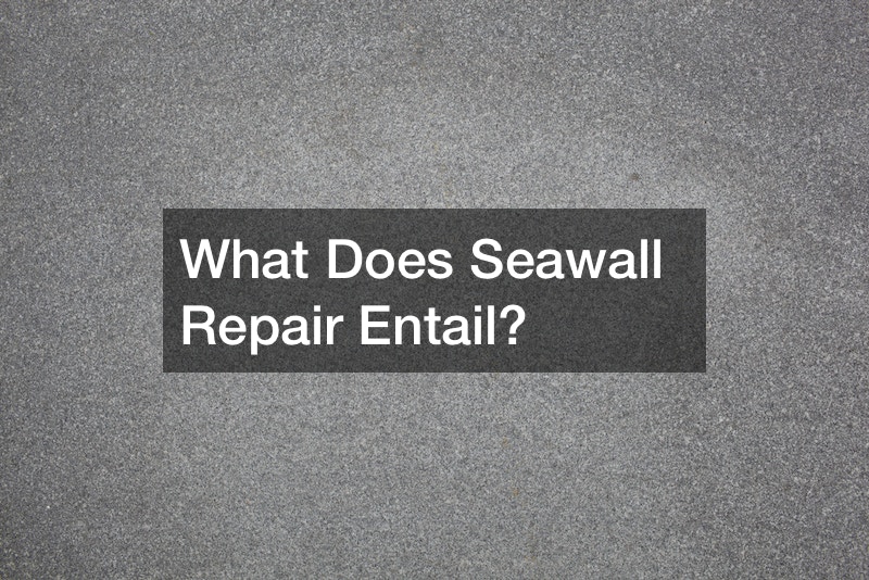 What Does Seawall Repair Entail?