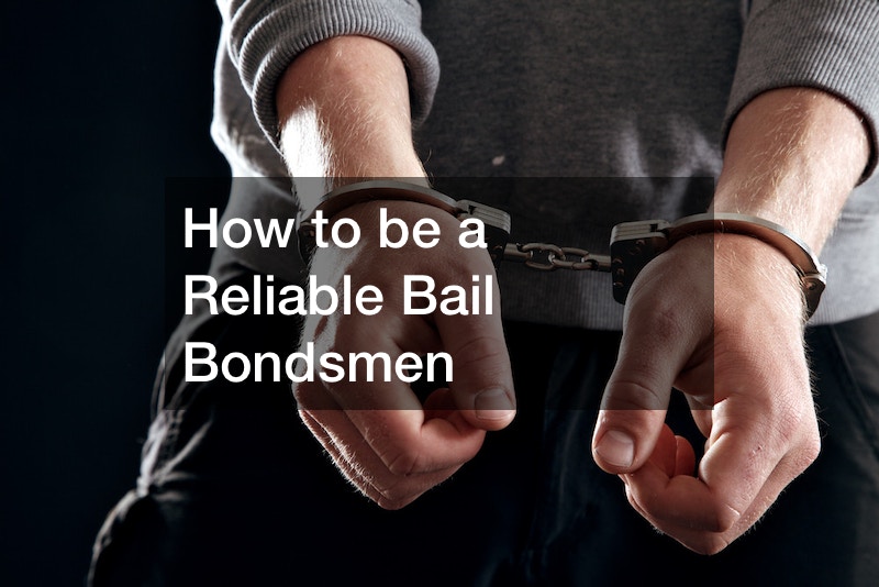 How to be a Reliable Bail Bondsmen