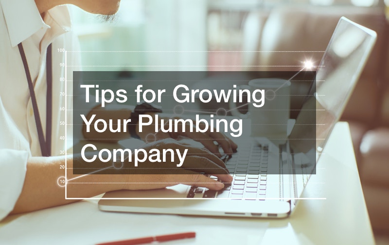 Tips for Growing Your Plumbing Company