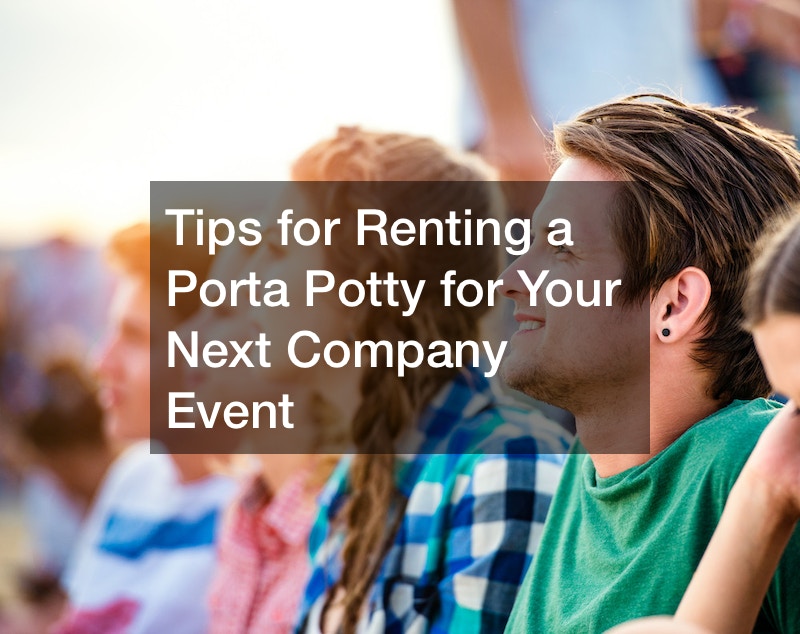 Tips for Renting a Porta Potty for Your Next Company Event