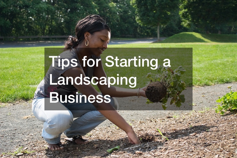 Tips for Starting a Landscaping Business