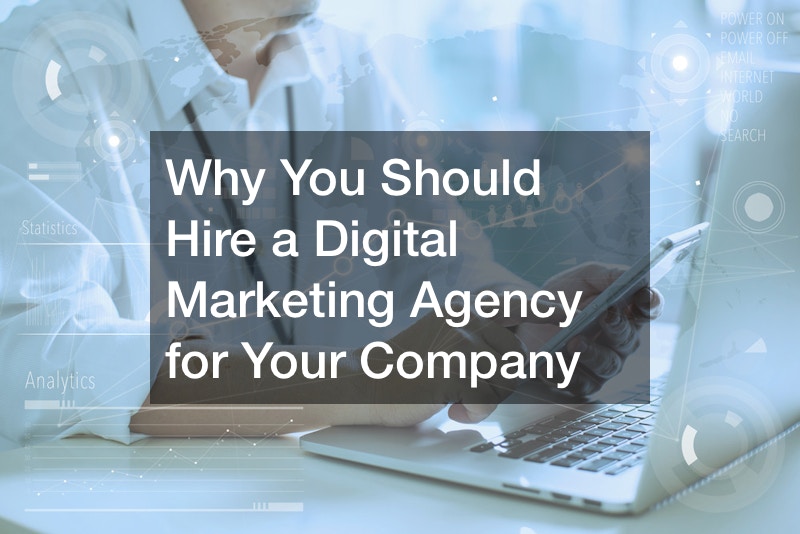 Why You Should Hire a Digital Marketing Agency for Your Company