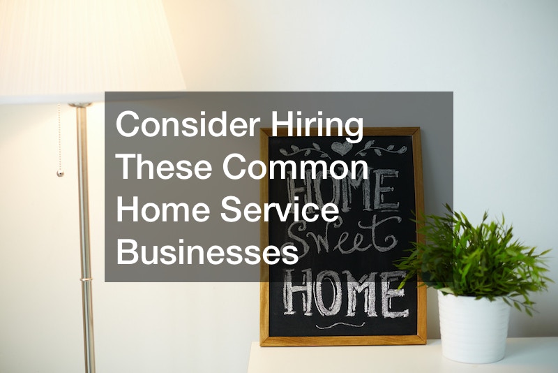 Consider Hiring These Common Home Service Businesses