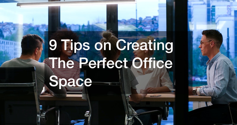 9 Tips on Creating The Perfect Office Space