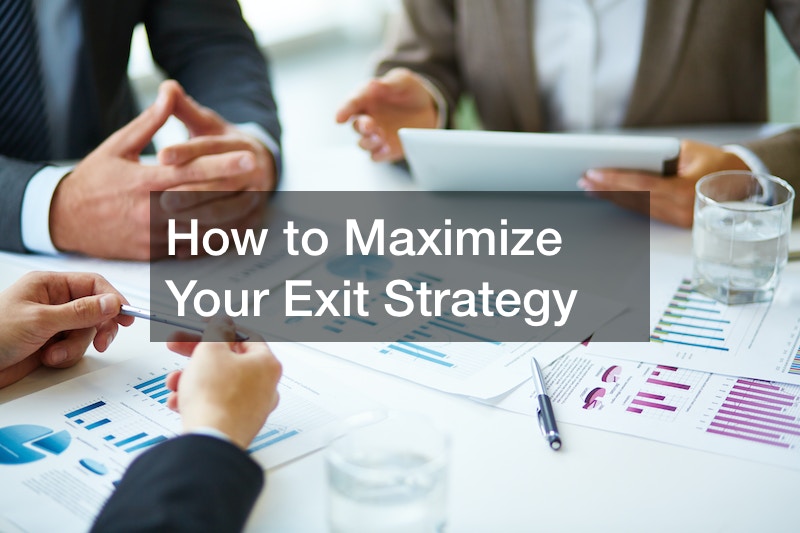 How To Maximize Your Exit Strategy