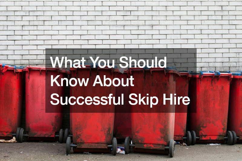 What You Should Know About Successful Skip Hire