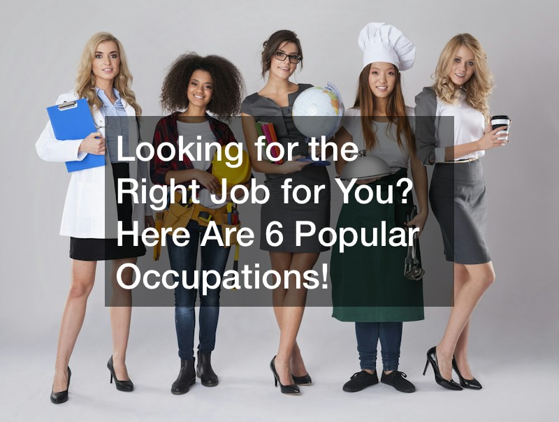 Looking for the Right Job for You? Here Are 6 Popular Occupations!