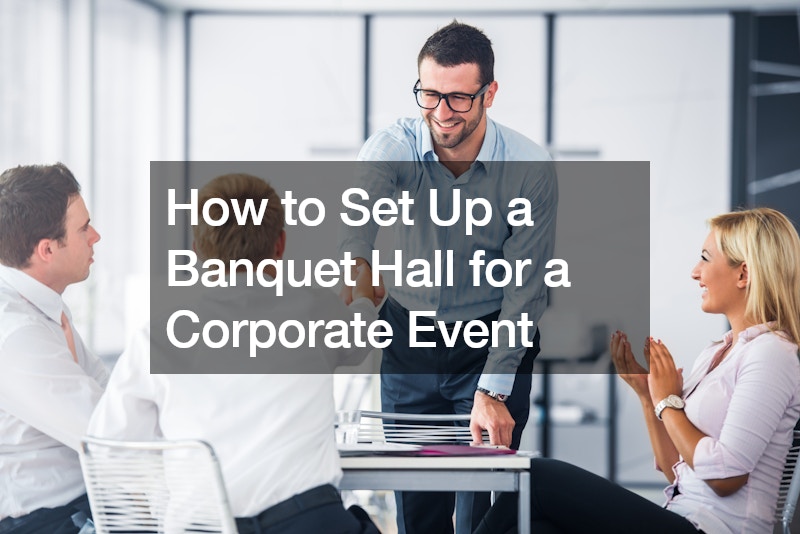 How to Set Up a Banquet Hall for a Corporate Event