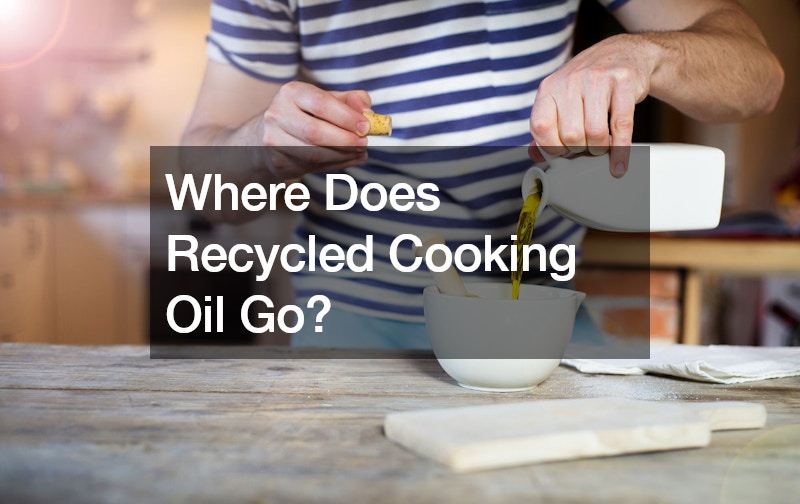 Where Does Recycled Cooking Oil Go?