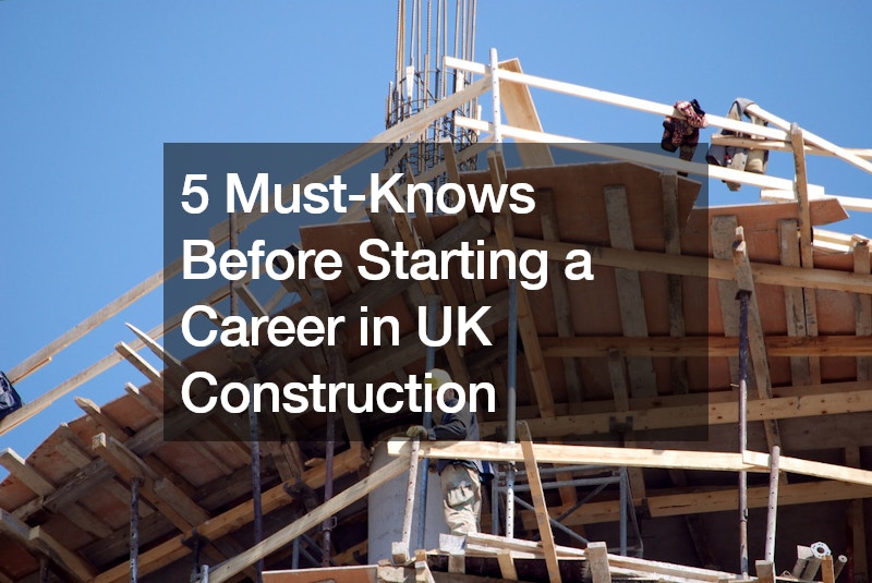 5 Must-Knows Before Starting a Career in UK Construction