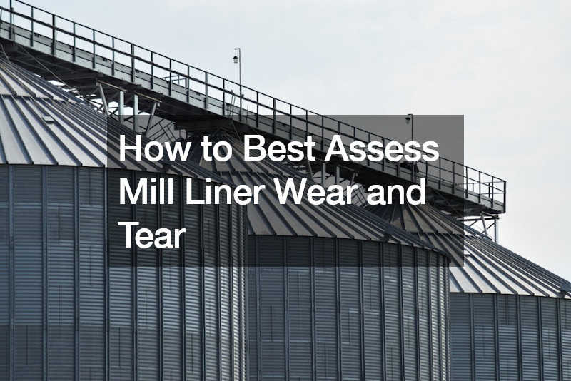 How to Best Assess Mill Liner Wear and Tear