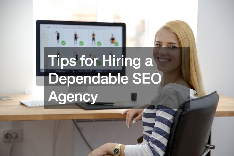 Tips for Hiring a Dependable SEO Agency