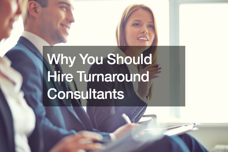 Why You Should Hire Turnaround Consultants