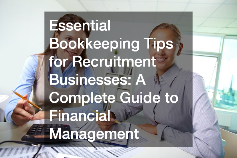 Essential Bookkeeping Tips for Recruitment Businesses  A Complete Guide to Financial Management