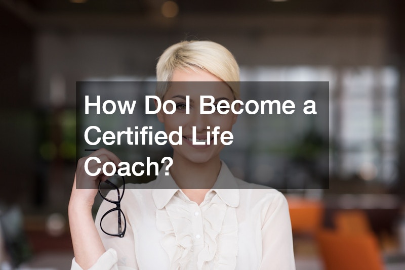 How Do I Become a Certified Life Coach?